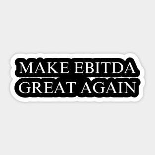 Make EBITDA Great Again Sticker